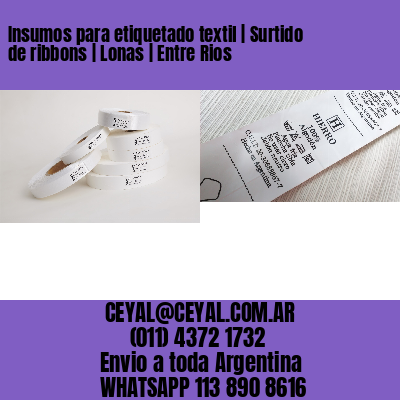 Insumos para etiquetado textil | Surtido de ribbons | Lonas | Entre Rios