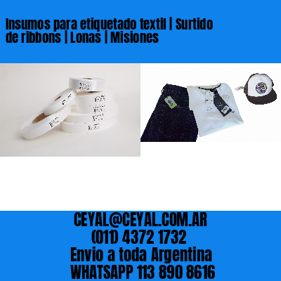 Insumos para etiquetado textil | Surtido de ribbons | Lonas | Misiones