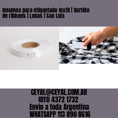 Insumos para etiquetado textil | Surtido de ribbons | Lonas | San Luis