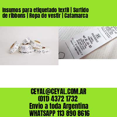 Insumos para etiquetado textil | Surtido de ribbons | Ropa de vestir | Catamarca