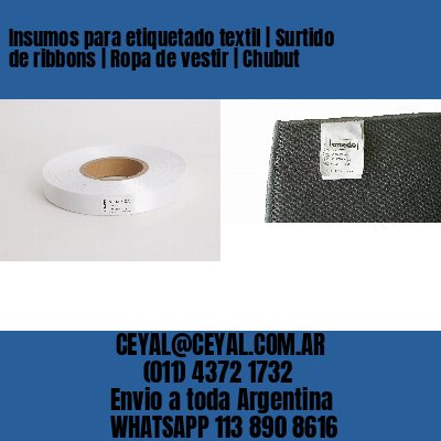 Insumos para etiquetado textil | Surtido de ribbons | Ropa de vestir | Chubut