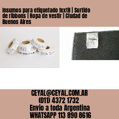 Insumos para etiquetado textil | Surtido de ribbons | Ropa de vestir | Ciudad de Buenos Aires