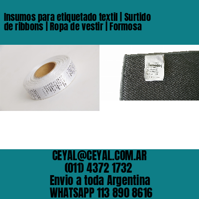 Insumos para etiquetado textil | Surtido de ribbons | Ropa de vestir | Formosa