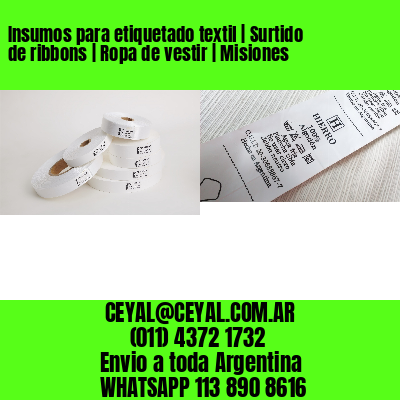 Insumos para etiquetado textil | Surtido de ribbons | Ropa de vestir | Misiones