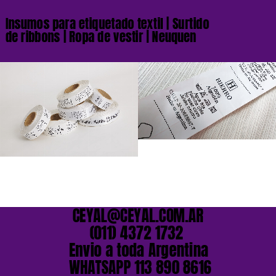 Insumos para etiquetado textil | Surtido de ribbons | Ropa de vestir | Neuquen