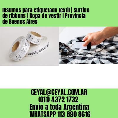 Insumos para etiquetado textil | Surtido de ribbons | Ropa de vestir | Provincia de Buenos Aires