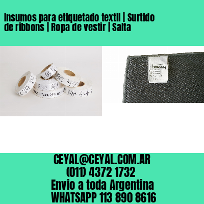 Insumos para etiquetado textil | Surtido de ribbons | Ropa de vestir | Salta