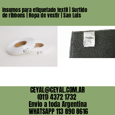 Insumos para etiquetado textil | Surtido de ribbons | Ropa de vestir | San Luis