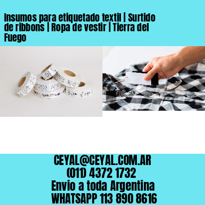 Insumos para etiquetado textil | Surtido de ribbons | Ropa de vestir | Tierra del Fuego
