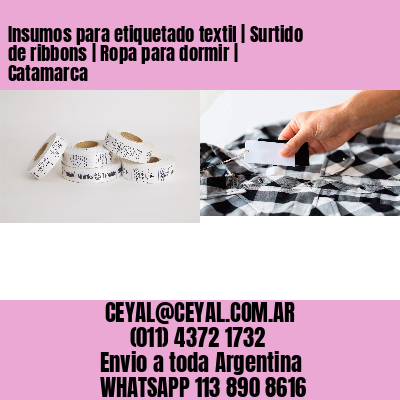 Insumos para etiquetado textil | Surtido de ribbons | Ropa para dormir | Catamarca