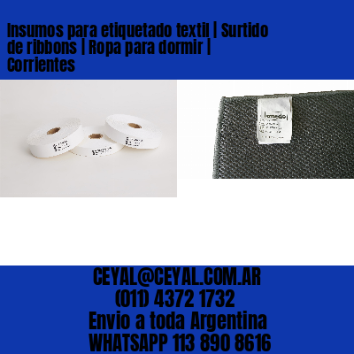 Insumos para etiquetado textil | Surtido de ribbons | Ropa para dormir | Corrientes
