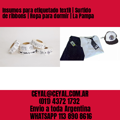 Insumos para etiquetado textil | Surtido de ribbons | Ropa para dormir | La Pampa