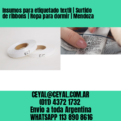 Insumos para etiquetado textil | Surtido de ribbons | Ropa para dormir | Mendoza