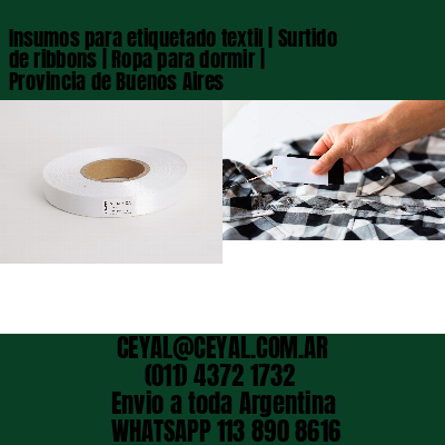 Insumos para etiquetado textil | Surtido de ribbons | Ropa para dormir | Provincia de Buenos Aires