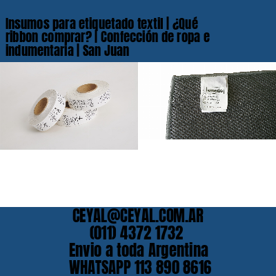 Insumos para etiquetado textil | ¿Qué ribbon comprar? | Confección de ropa e indumentaria | San Juan