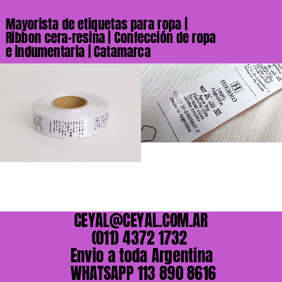 Mayorista de etiquetas para ropa | Ribbon cera-resina | Confección de ropa e indumentaria | Catamarca