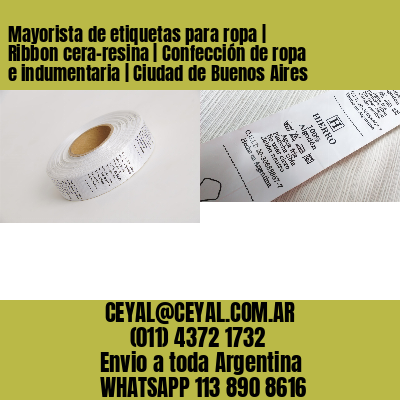 Mayorista de etiquetas para ropa | Ribbon cera-resina | Confección de ropa e indumentaria | Ciudad de Buenos Aires