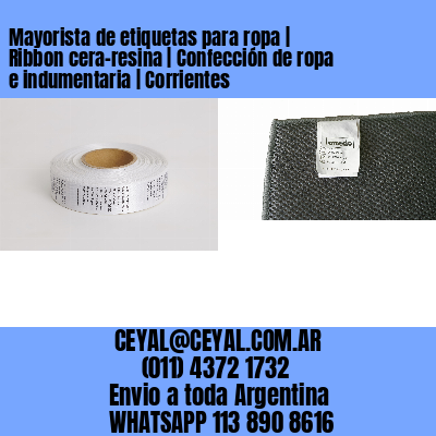 Mayorista de etiquetas para ropa | Ribbon cera-resina | Confección de ropa e indumentaria | Corrientes