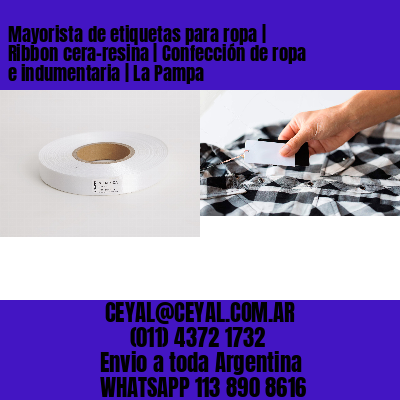 Mayorista de etiquetas para ropa | Ribbon cera-resina | Confección de ropa e indumentaria | La Pampa
