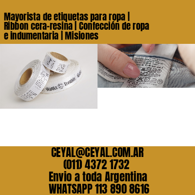 Mayorista de etiquetas para ropa | Ribbon cera-resina | Confección de ropa e indumentaria | Misiones