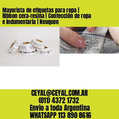 Mayorista de etiquetas para ropa | Ribbon cera-resina | Confección de ropa e indumentaria | Neuquen
