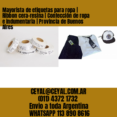 Mayorista de etiquetas para ropa | Ribbon cera-resina | Confección de ropa e indumentaria | Provincia de Buenos Aires