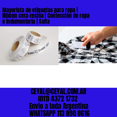 Mayorista de etiquetas para ropa | Ribbon cera-resina | Confección de ropa e indumentaria | Salta