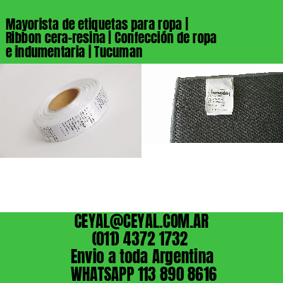 Mayorista de etiquetas para ropa | Ribbon cera-resina | Confección de ropa e indumentaria | Tucuman