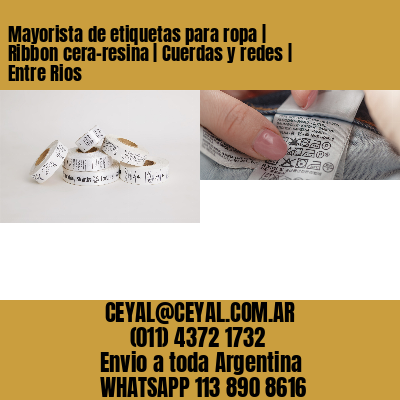 Mayorista de etiquetas para ropa | Ribbon cera-resina | Cuerdas y redes | Entre Rios