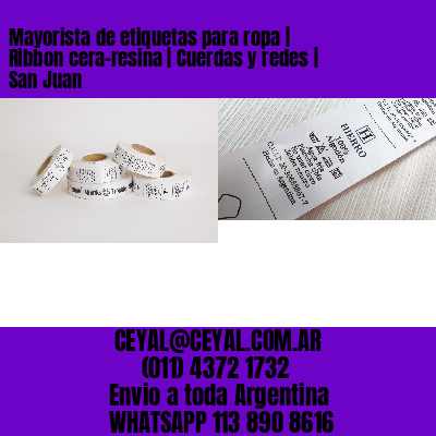 Mayorista de etiquetas para ropa | Ribbon cera-resina | Cuerdas y redes | San Juan