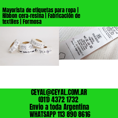 Mayorista de etiquetas para ropa | Ribbon cera-resina | Fabricación de textiles | Formosa
