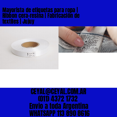 Mayorista de etiquetas para ropa | Ribbon cera-resina | Fabricación de textiles | Jujuy