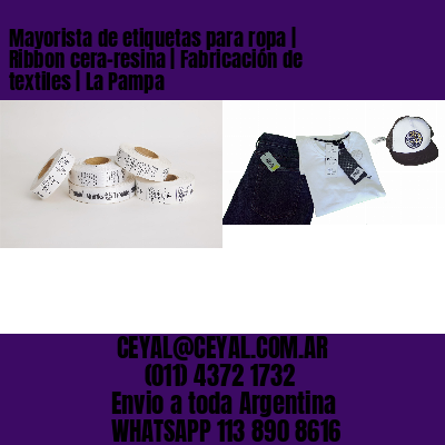 Mayorista de etiquetas para ropa | Ribbon cera-resina | Fabricación de textiles | La Pampa