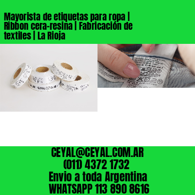 Mayorista de etiquetas para ropa | Ribbon cera-resina | Fabricación de textiles | La Rioja