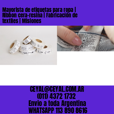 Mayorista de etiquetas para ropa | Ribbon cera-resina | Fabricación de textiles | Misiones