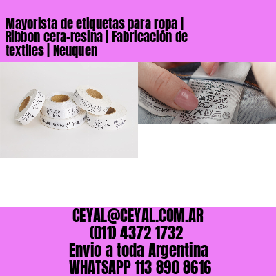 Mayorista de etiquetas para ropa | Ribbon cera-resina | Fabricación de textiles | Neuquen