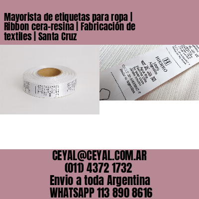 Mayorista de etiquetas para ropa | Ribbon cera-resina | Fabricación de textiles | Santa Cruz