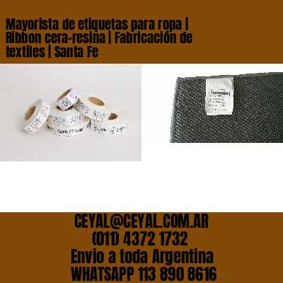 Mayorista de etiquetas para ropa | Ribbon cera-resina | Fabricación de textiles | Santa Fe
