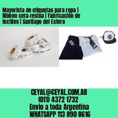 Mayorista de etiquetas para ropa | Ribbon cera-resina | Fabricación de textiles | Santiago del Estero