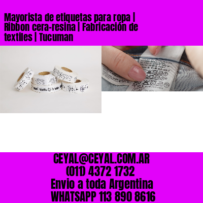 Mayorista de etiquetas para ropa | Ribbon cera-resina | Fabricación de textiles | Tucuman