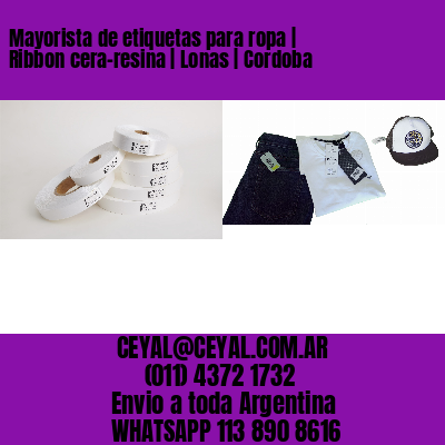 Mayorista de etiquetas para ropa | Ribbon cera-resina | Lonas | Cordoba
