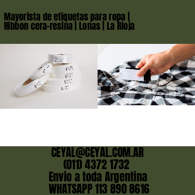 Mayorista de etiquetas para ropa | Ribbon cera-resina | Lonas | La Rioja