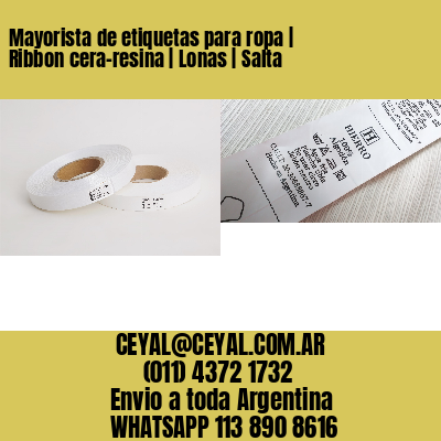 Mayorista de etiquetas para ropa | Ribbon cera-resina | Lonas | Salta