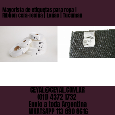 Mayorista de etiquetas para ropa | Ribbon cera-resina | Lonas | Tucuman