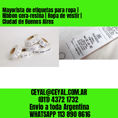 Mayorista de etiquetas para ropa | Ribbon cera-resina | Ropa de vestir | Ciudad de Buenos Aires