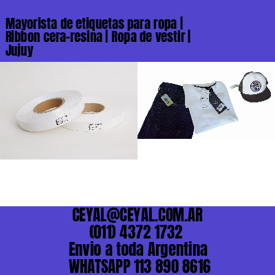 Mayorista de etiquetas para ropa | Ribbon cera-resina | Ropa de vestir | Jujuy