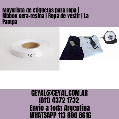 Mayorista de etiquetas para ropa | Ribbon cera-resina | Ropa de vestir | La Pampa