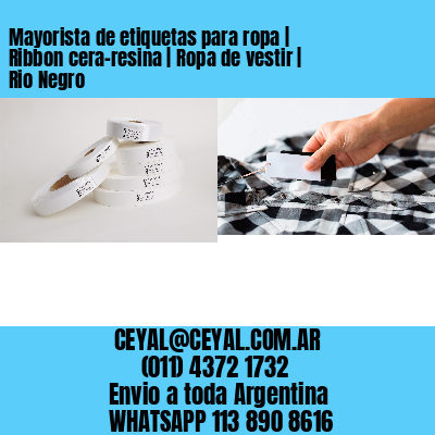 Mayorista de etiquetas para ropa | Ribbon cera-resina | Ropa de vestir | Rio Negro