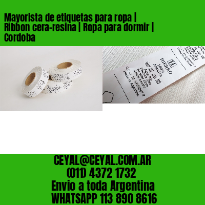 Mayorista de etiquetas para ropa | Ribbon cera-resina | Ropa para dormir | Cordoba