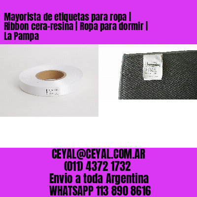 Mayorista de etiquetas para ropa | Ribbon cera-resina | Ropa para dormir | La Pampa